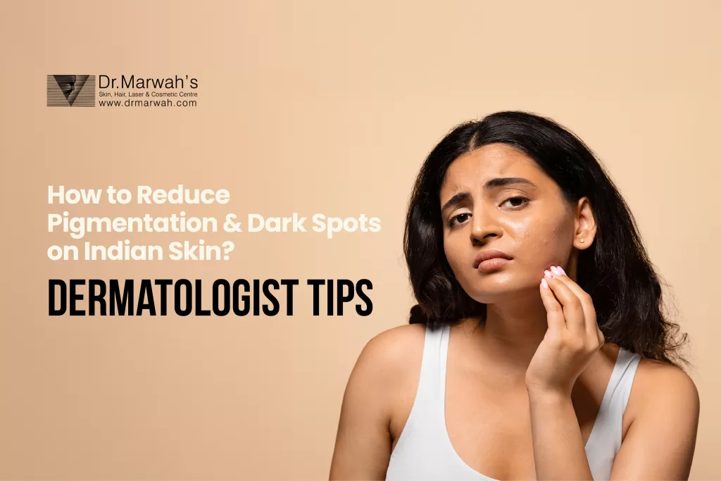 How to Reduce Pigmentation and Dark Spots on Indian Skin? Dermatologist Tips
