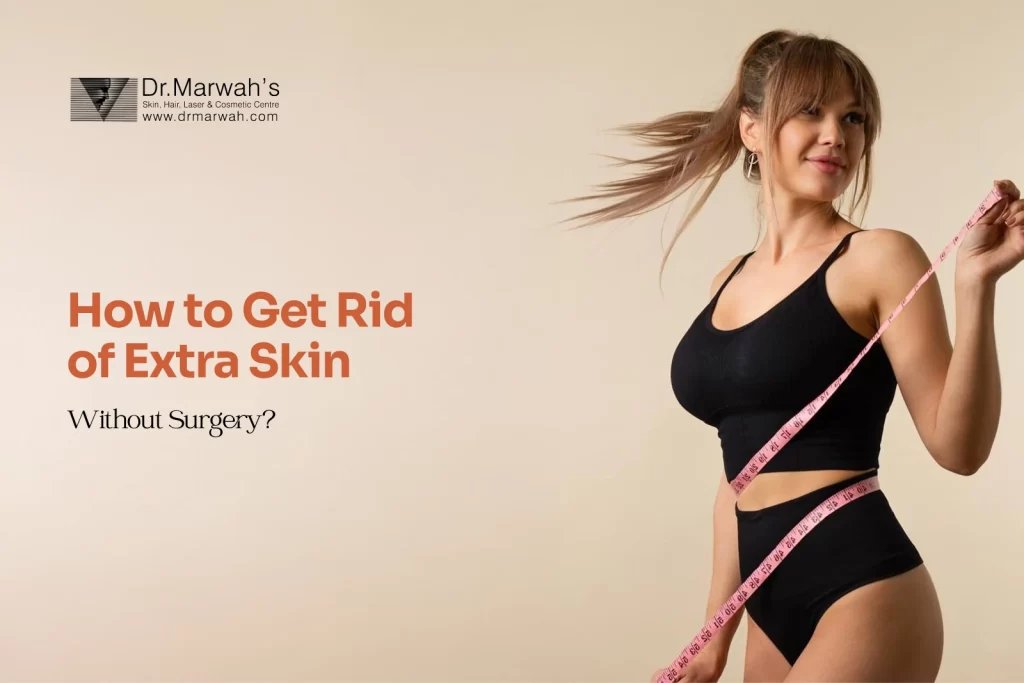 How to Get Rid of Extra Skin Without Surgery: A Complete Guide
